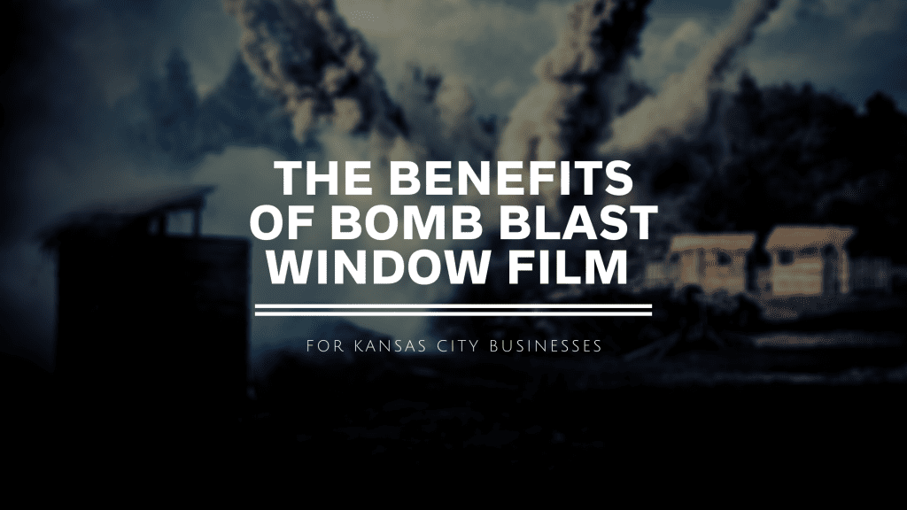 benefits bomb blast window film kansas city